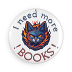 "I Need More Books" Cat Button Magnet – Fun Bookish Decor