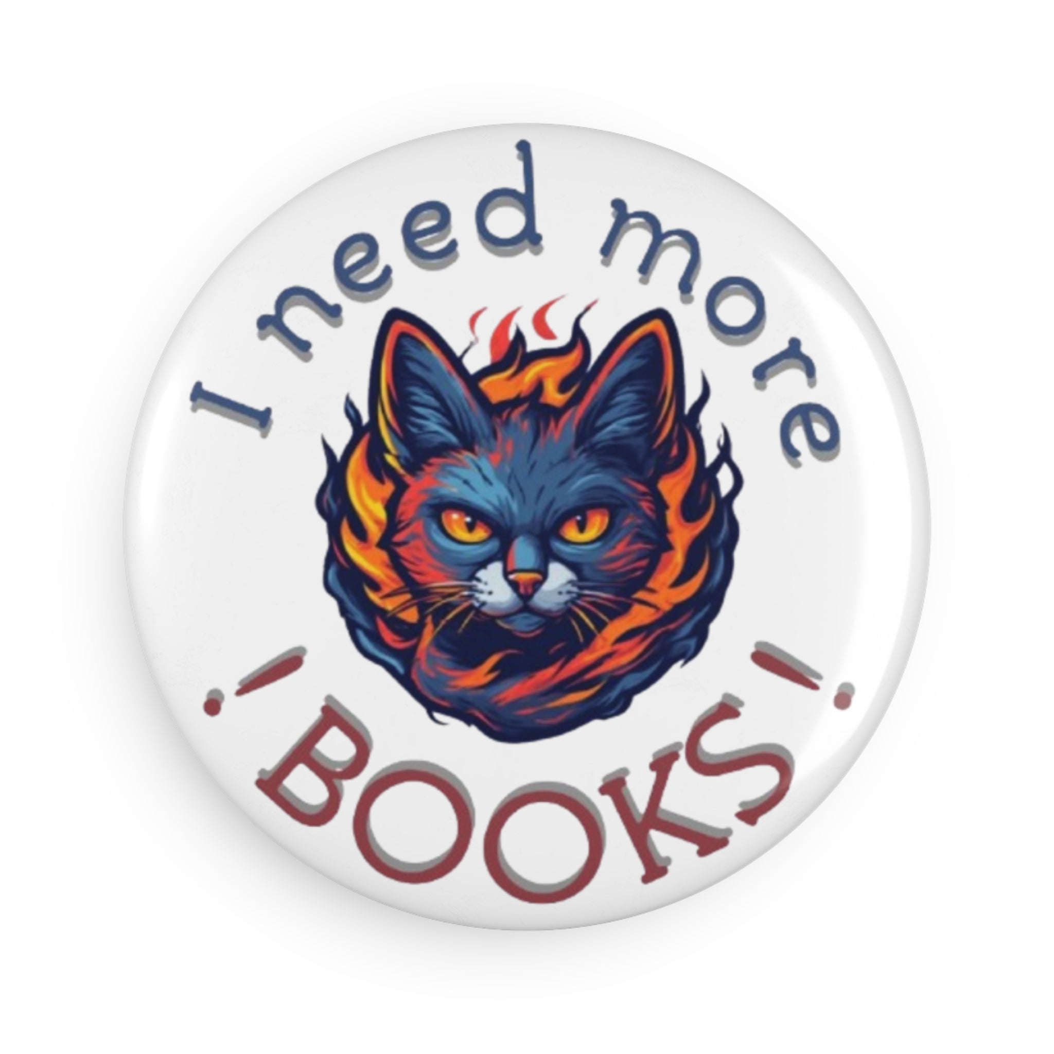 "I Need More Books" Cat Button Magnet – Fun Bookish Decor